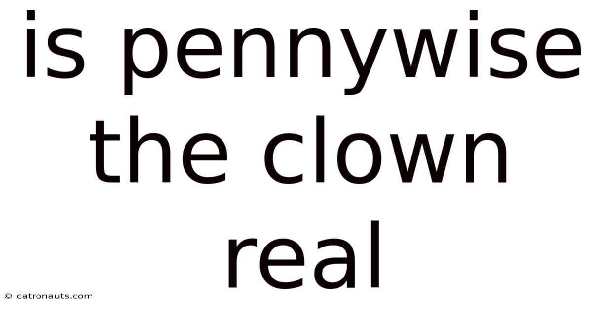 Is Pennywise The Clown Real