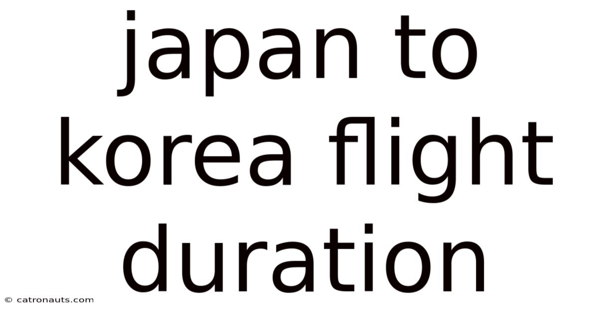 Japan To Korea Flight Duration