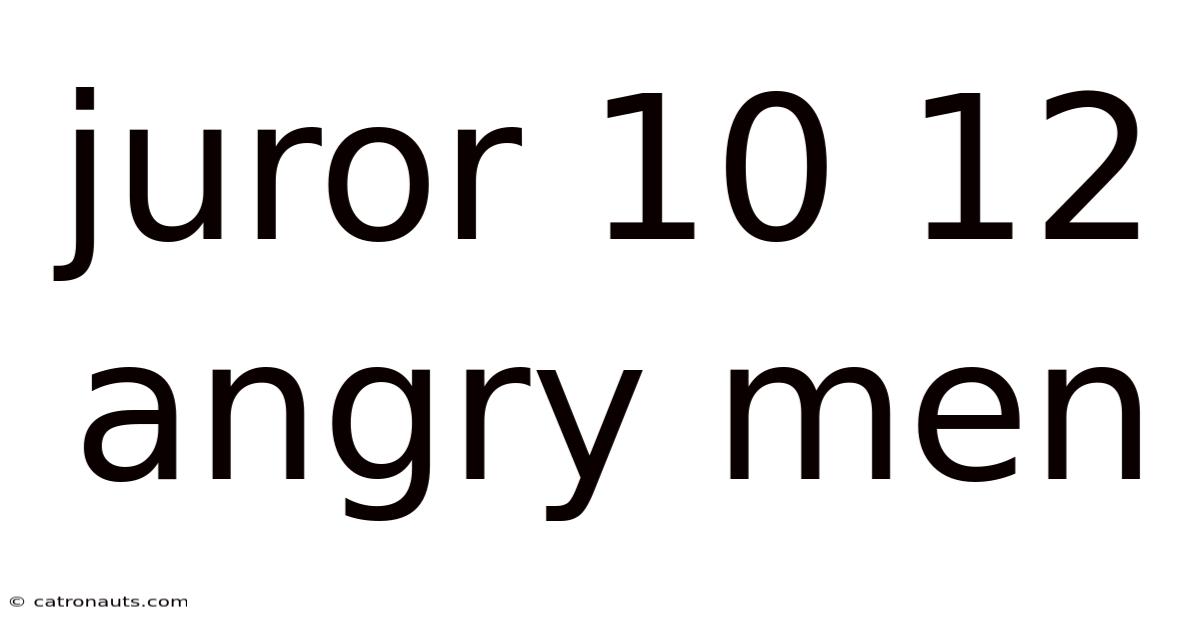 Juror 10 12 Angry Men