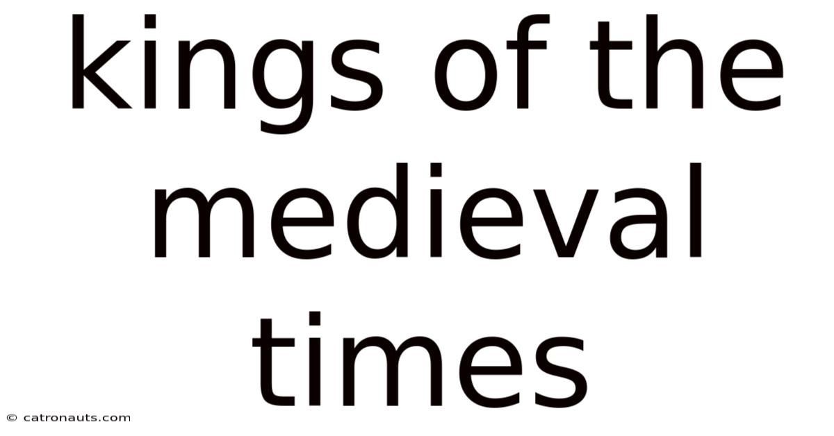 Kings Of The Medieval Times