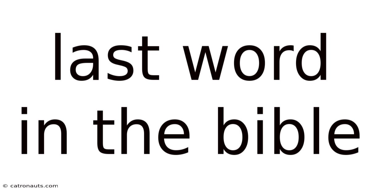 Last Word In The Bible