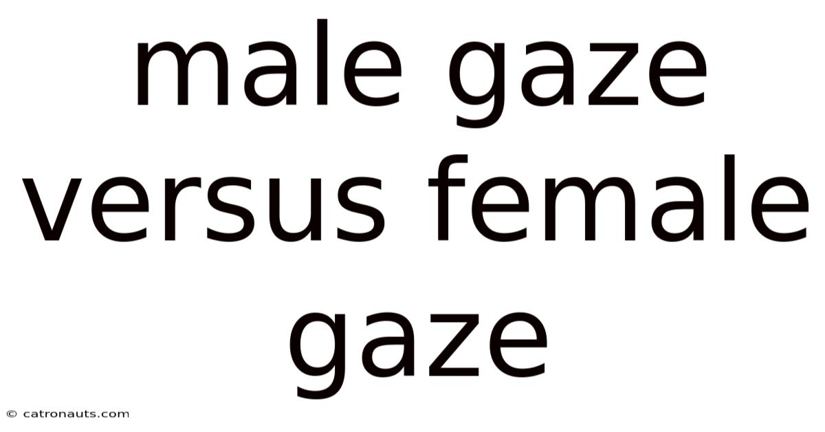 Male Gaze Versus Female Gaze