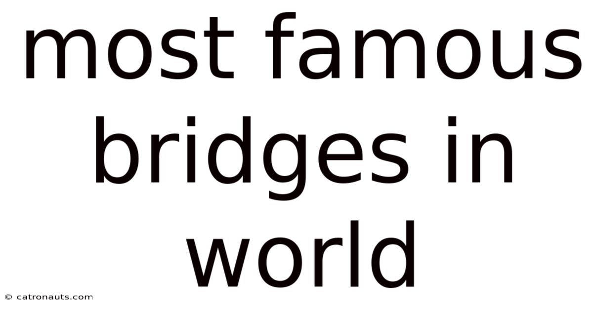 Most Famous Bridges In World