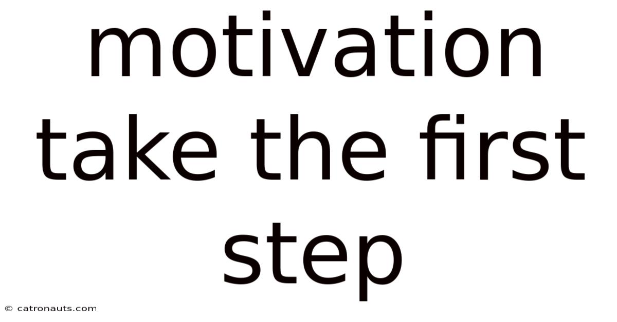 Motivation Take The First Step