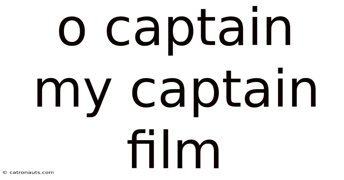 O Captain My Captain Film