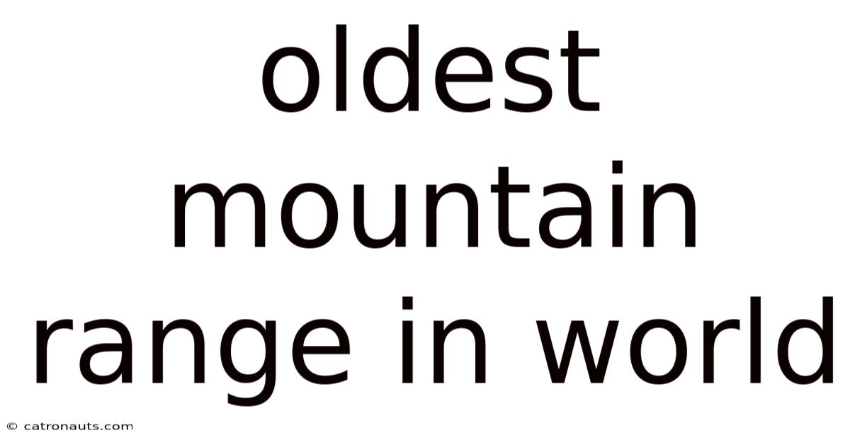 Oldest Mountain Range In World