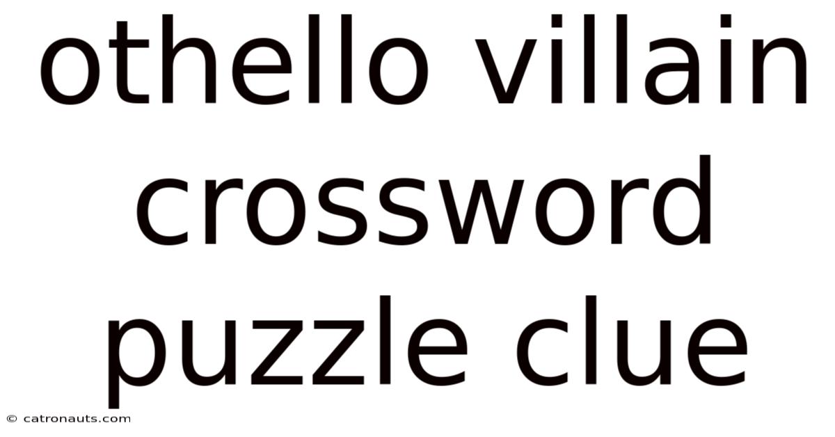 Othello Villain Crossword Puzzle Clue
