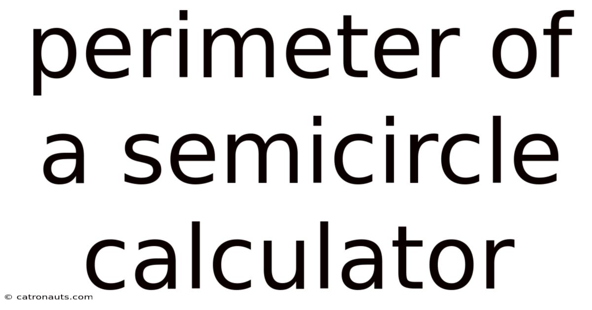 Perimeter Of A Semicircle Calculator