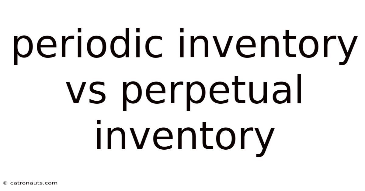 Periodic Inventory Vs Perpetual Inventory