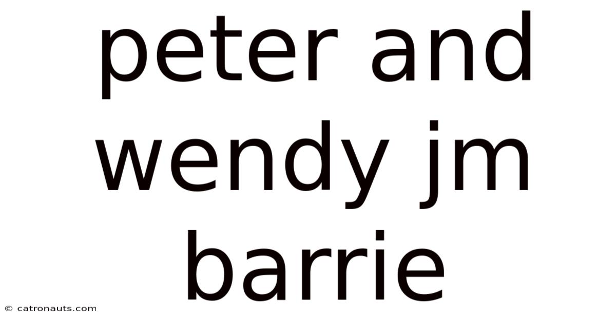 Peter And Wendy Jm Barrie