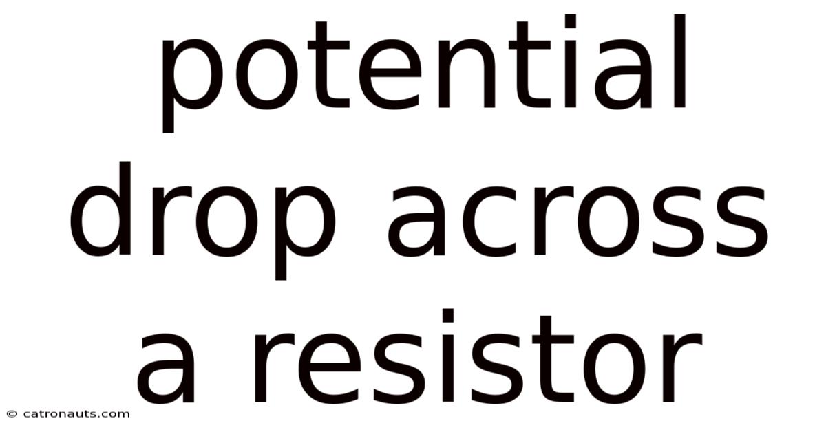 Potential Drop Across A Resistor