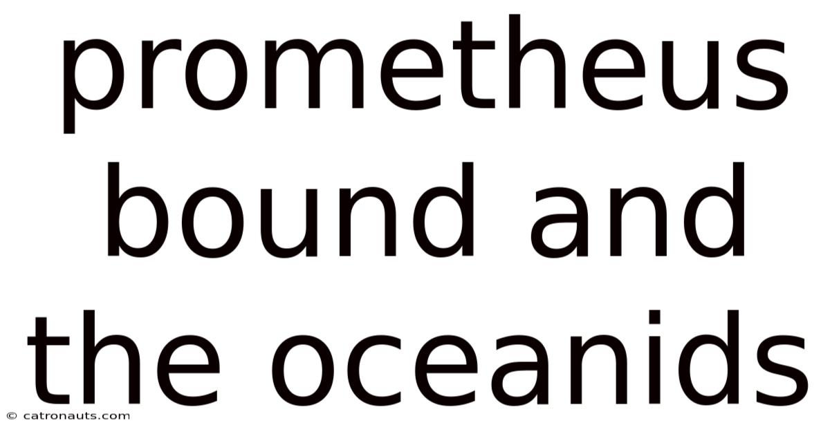 Prometheus Bound And The Oceanids