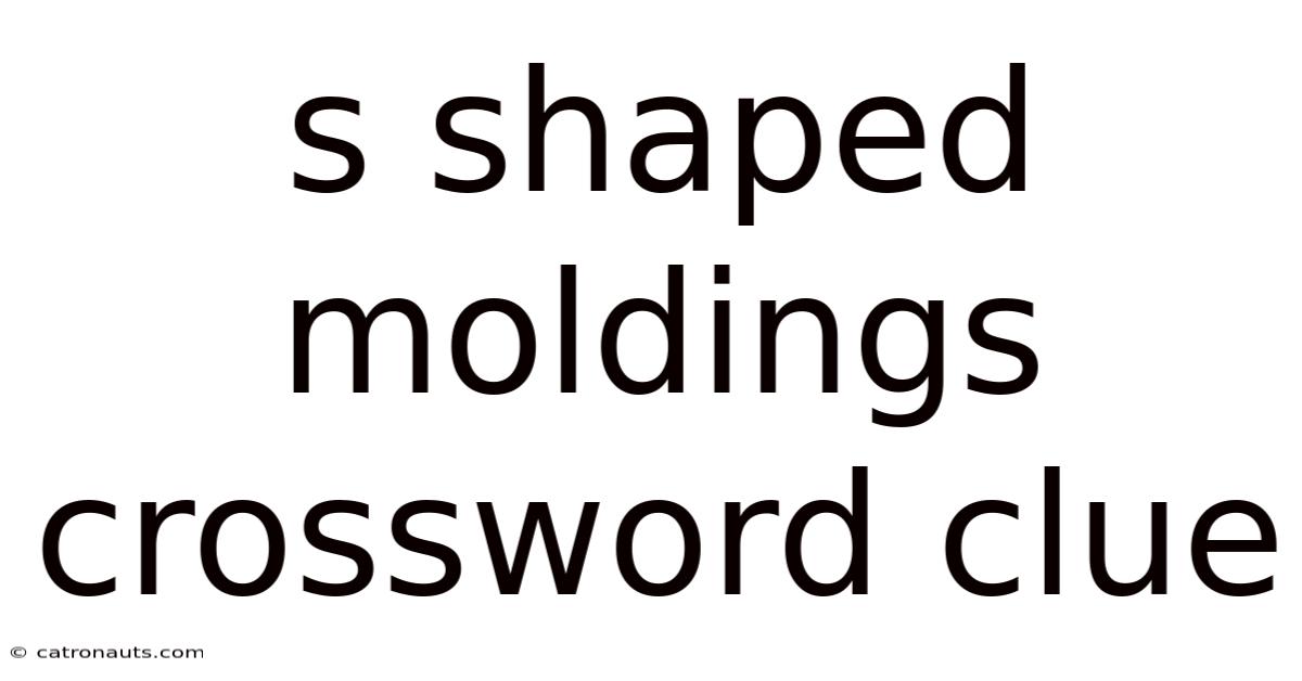 S Shaped Moldings Crossword Clue