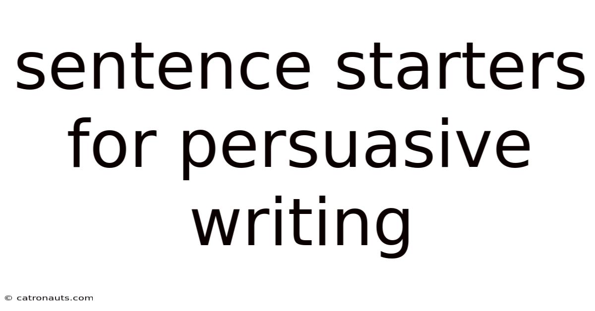 Sentence Starters For Persuasive Writing