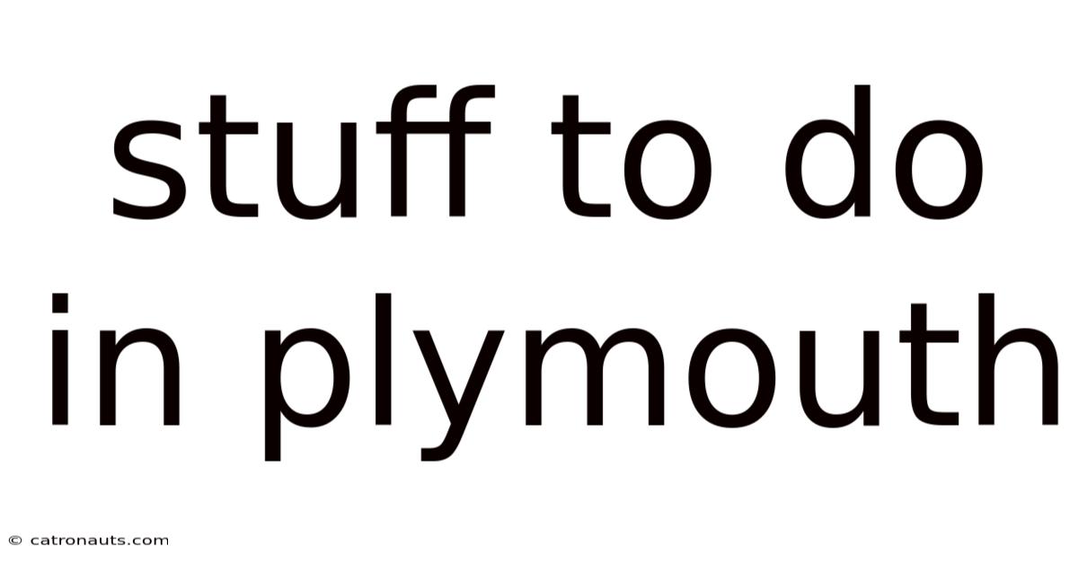 Stuff To Do In Plymouth