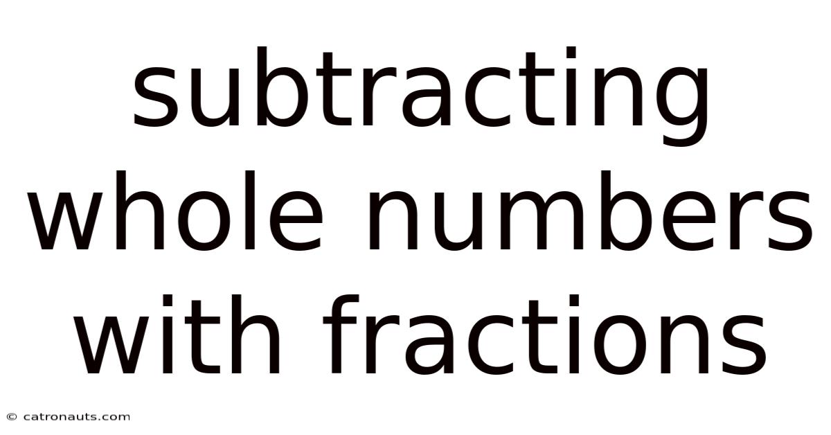 Subtracting Whole Numbers With Fractions