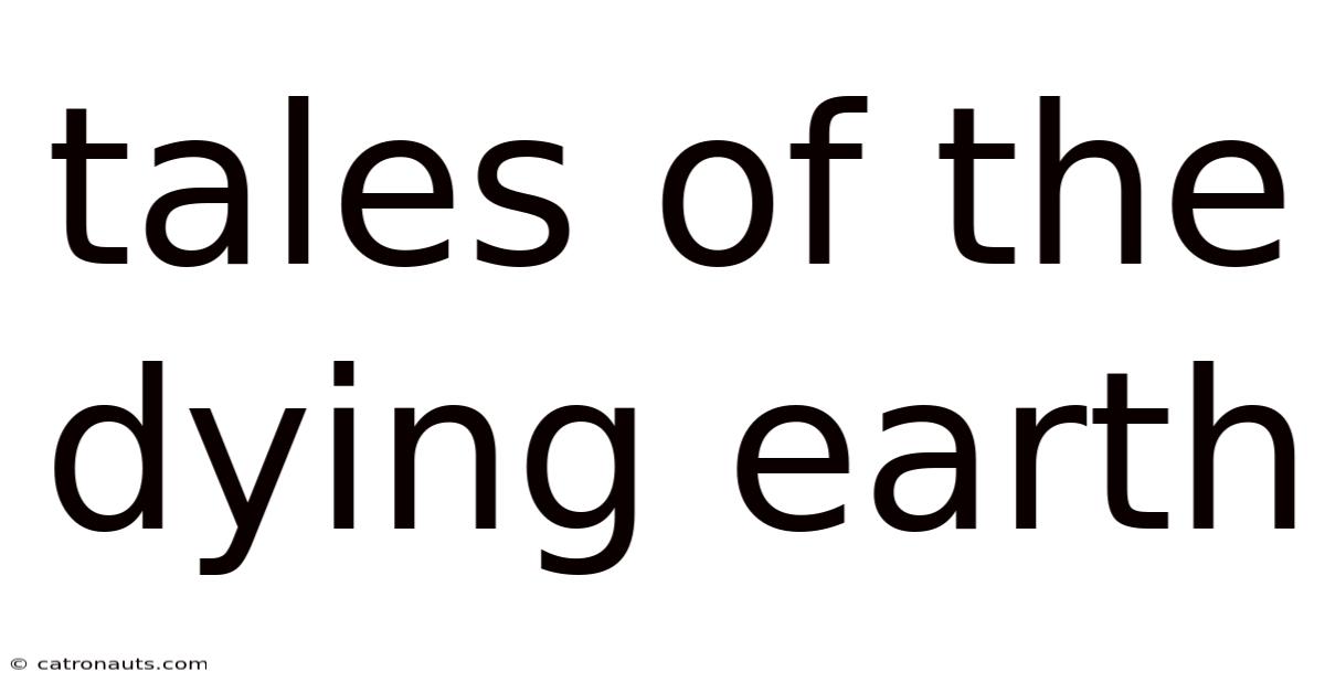 Tales Of The Dying Earth