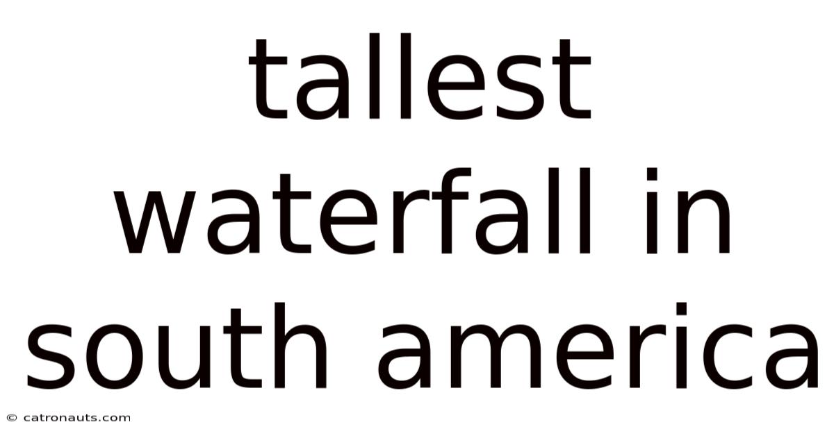 Tallest Waterfall In South America