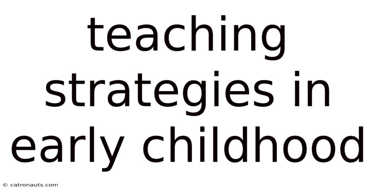 Teaching Strategies In Early Childhood