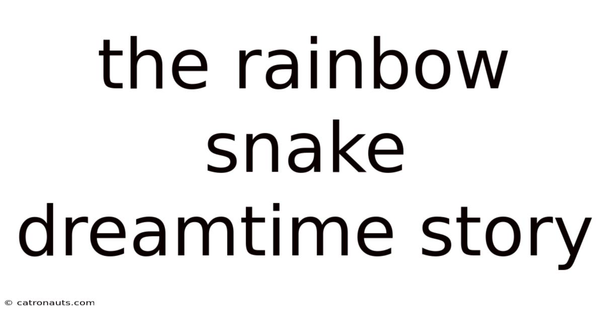 The Rainbow Snake Dreamtime Story