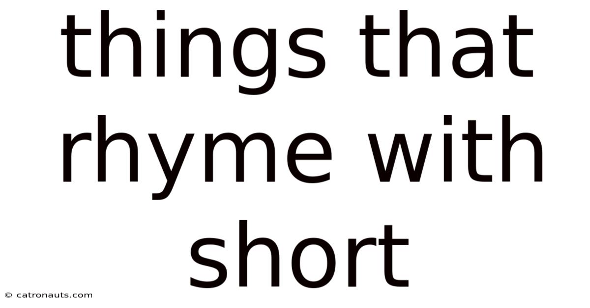 Things That Rhyme With Short