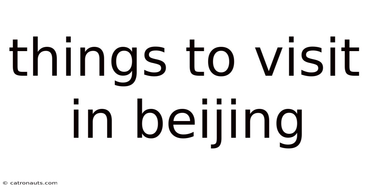 Things To Visit In Beijing