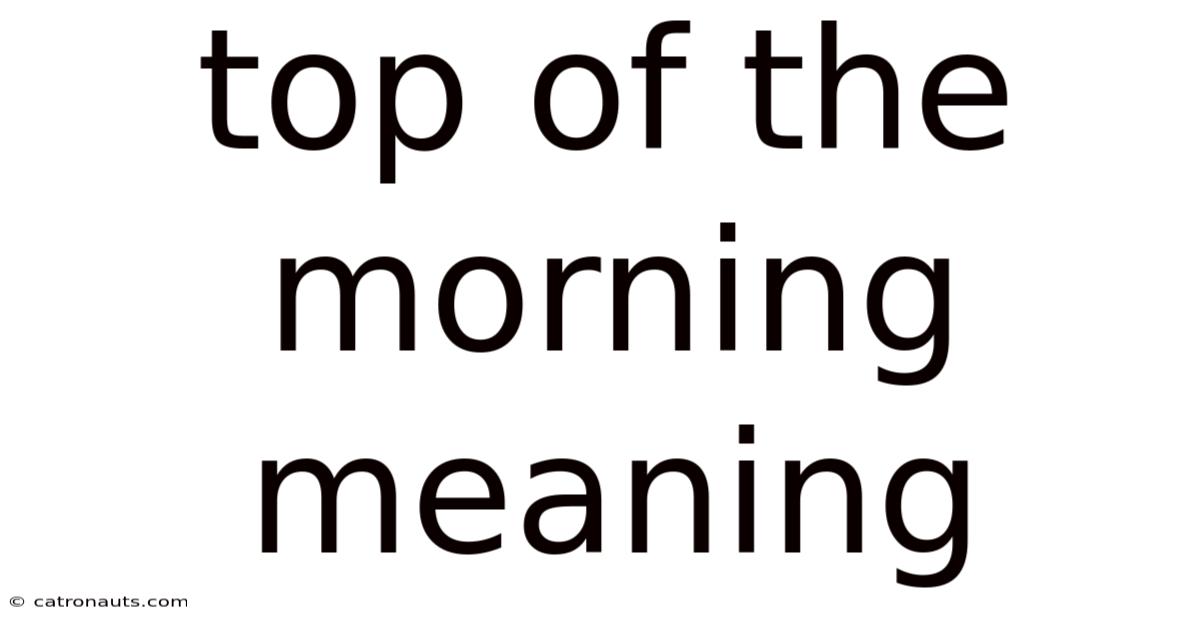Top Of The Morning Meaning