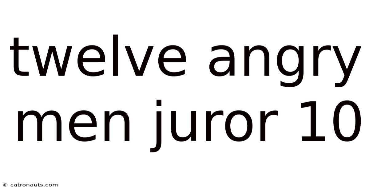 Twelve Angry Men Juror 10
