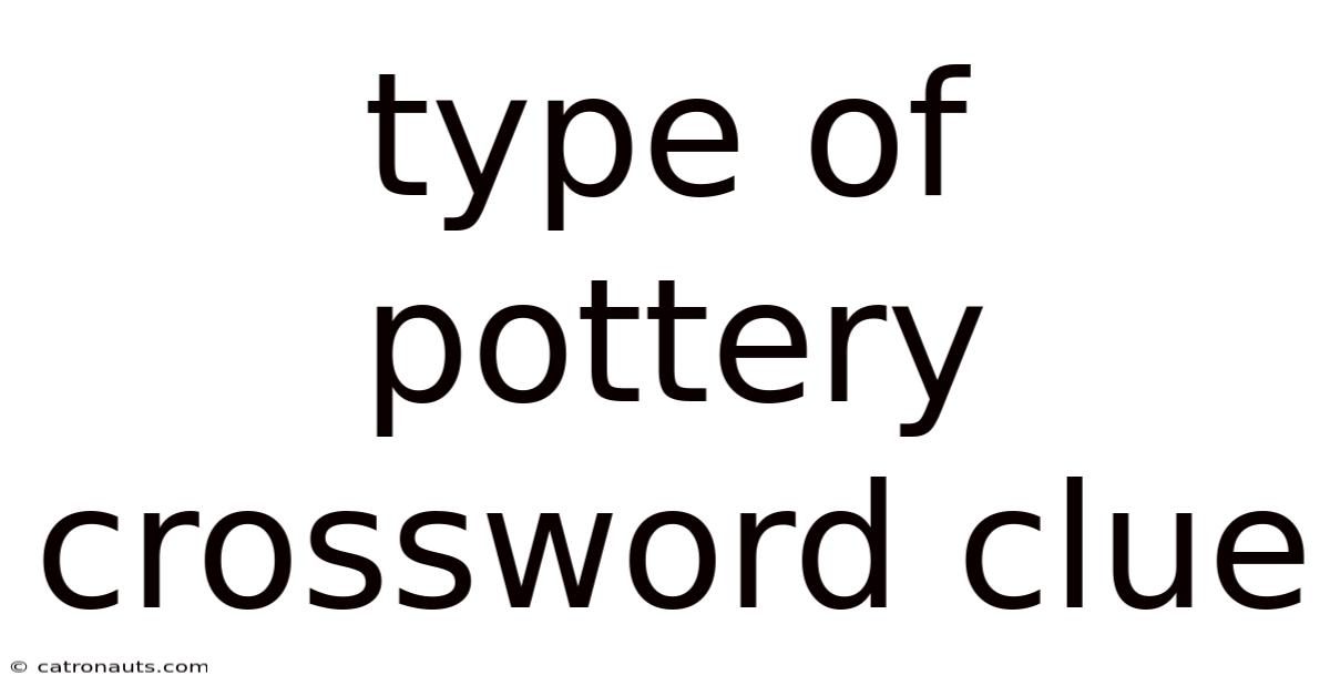 Type Of Pottery Crossword Clue