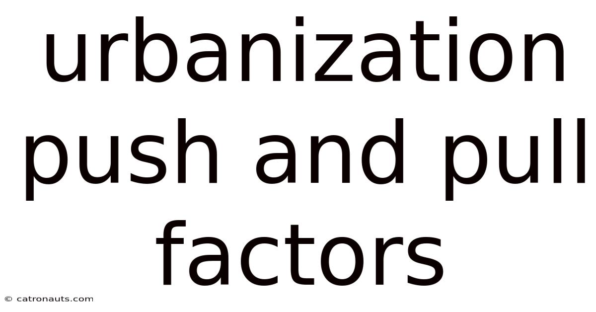 Urbanization Push And Pull Factors
