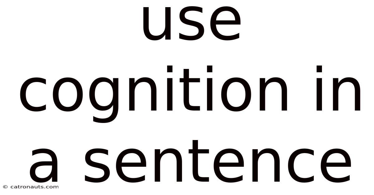 Use Cognition In A Sentence