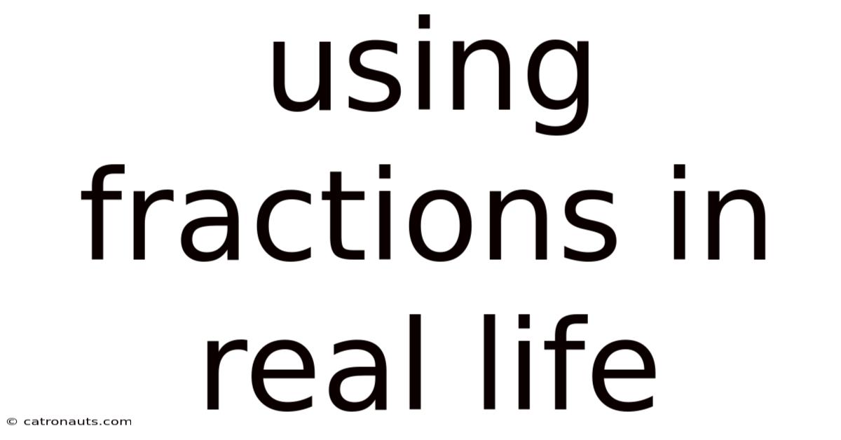 Using Fractions In Real Life