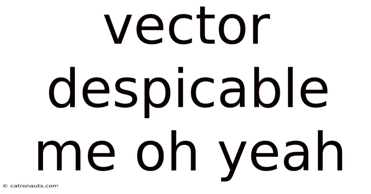 Vector Despicable Me Oh Yeah