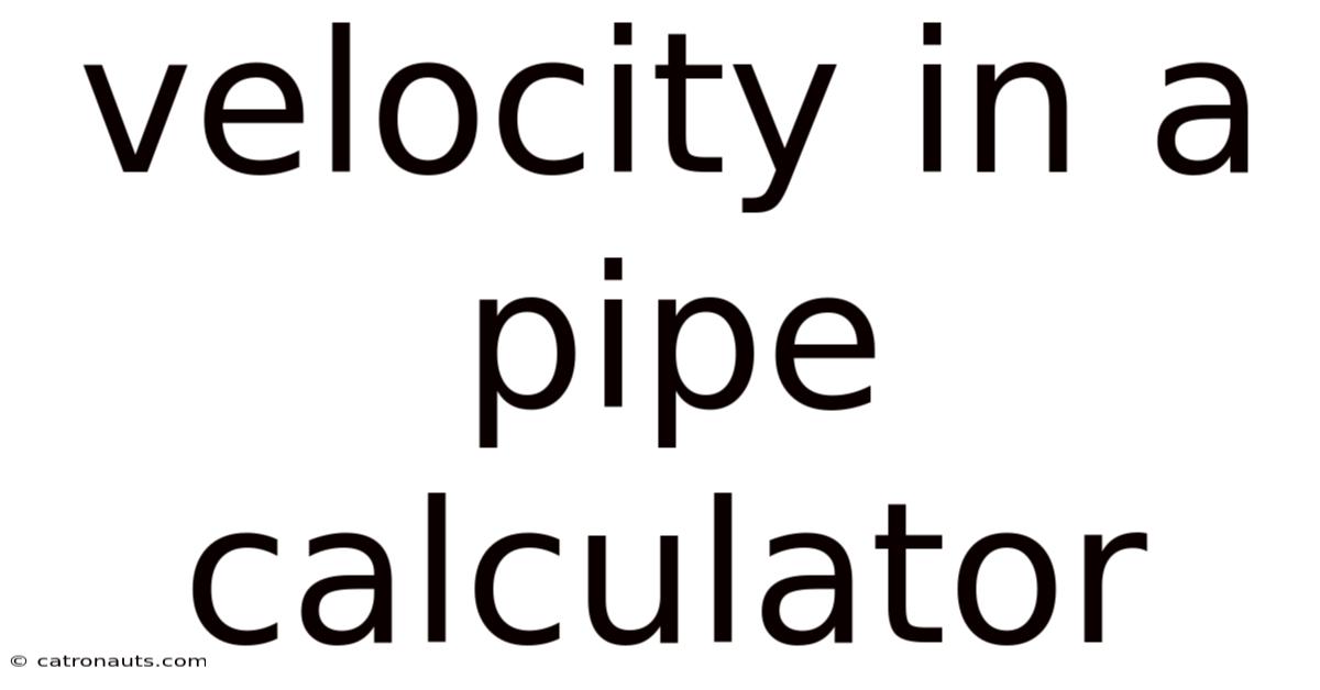 Velocity In A Pipe Calculator