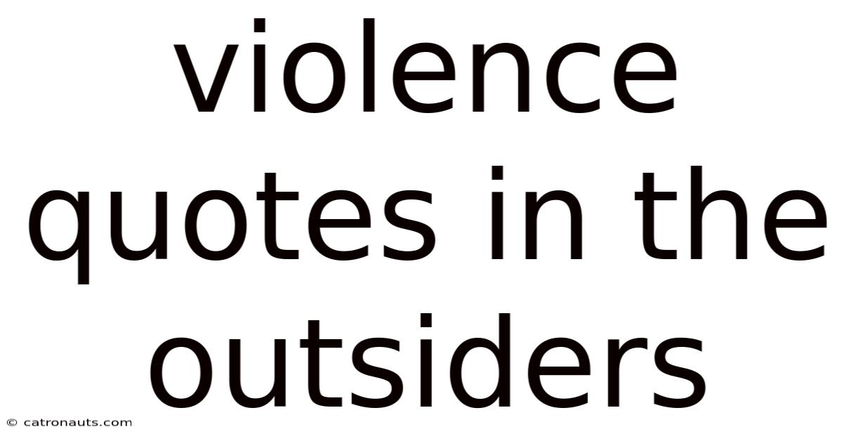 Violence Quotes In The Outsiders