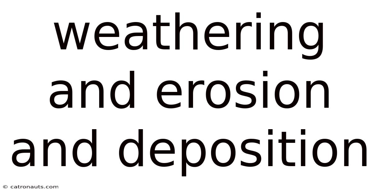 Weathering And Erosion And Deposition