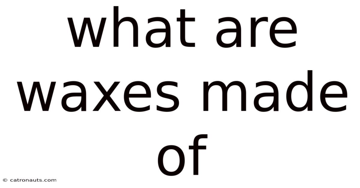 What Are Waxes Made Of