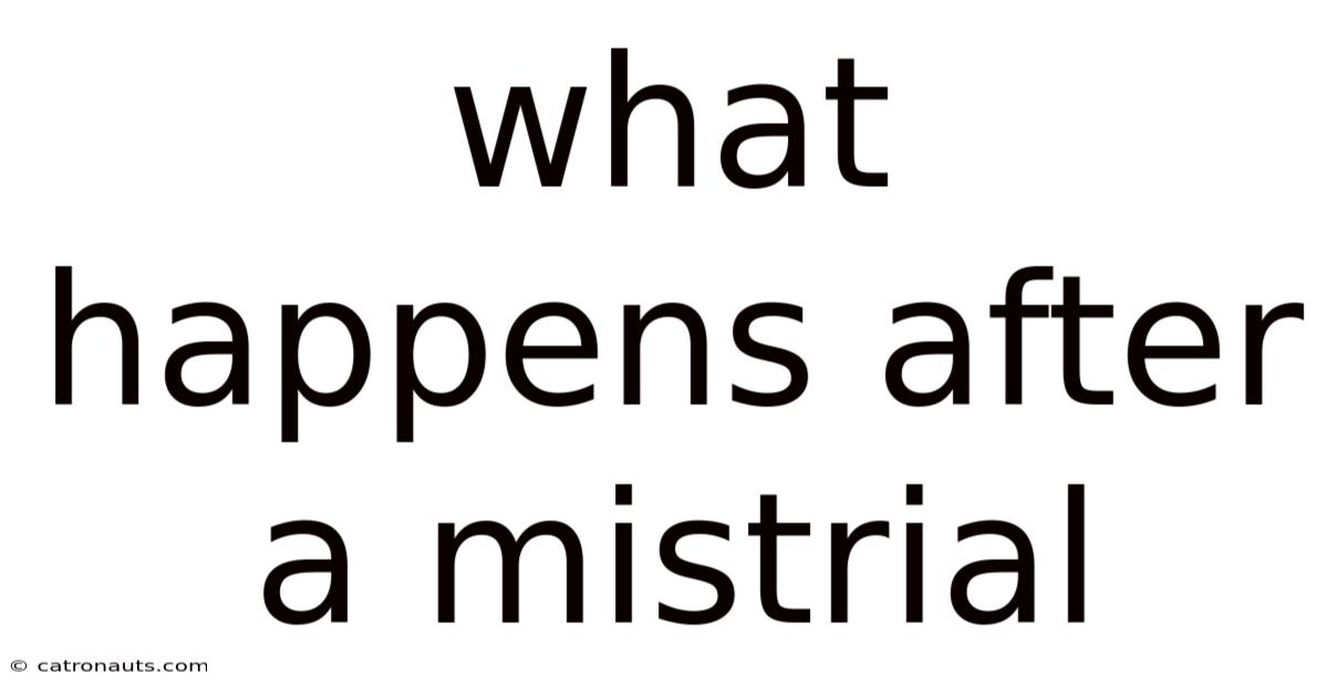 What Happens After A Mistrial