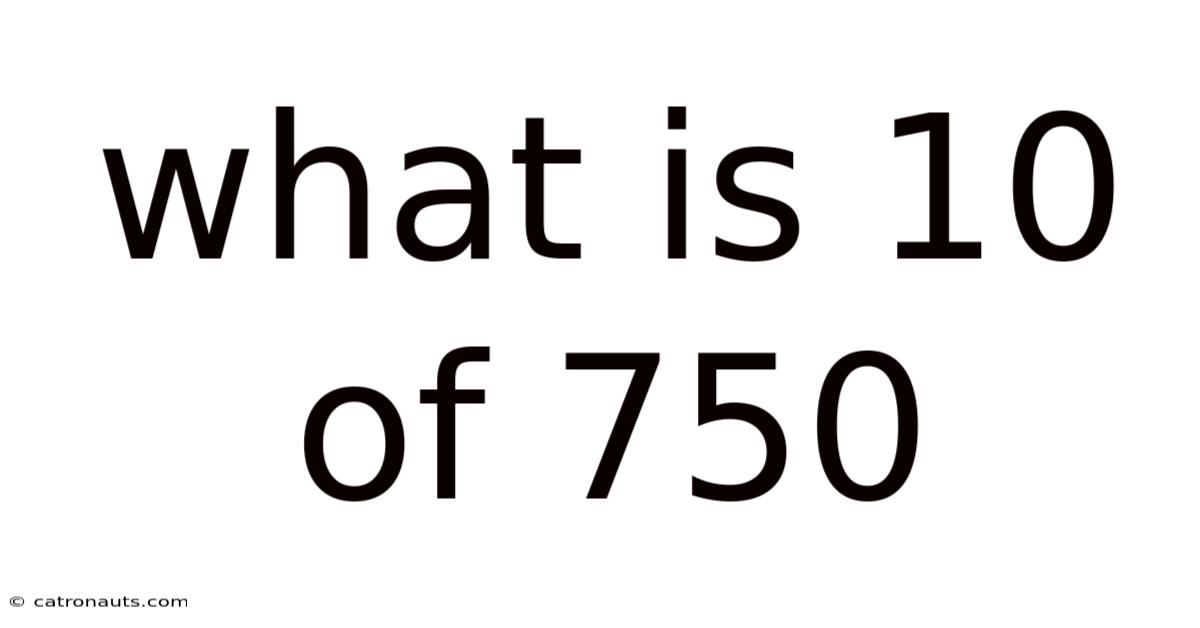 What Is 10 Of 750