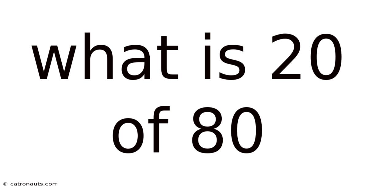 What Is 20 Of 80