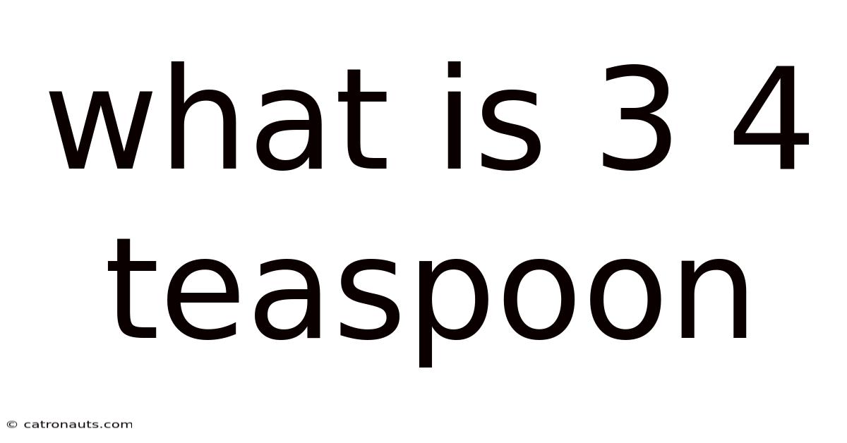 What Is 3 4 Teaspoon