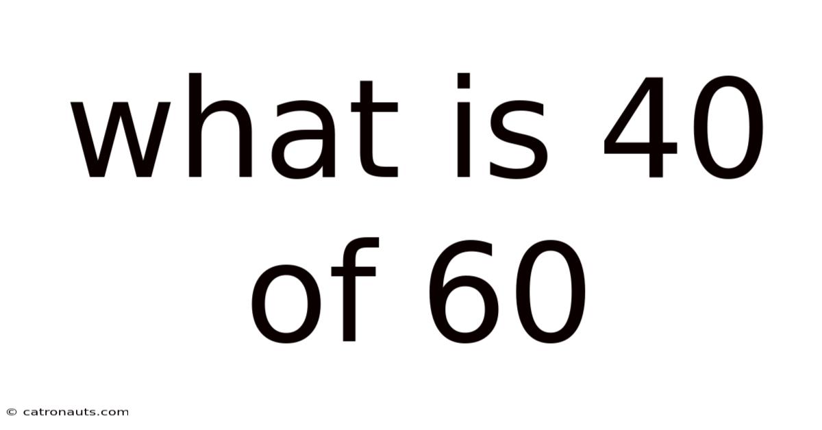 What Is 40 Of 60