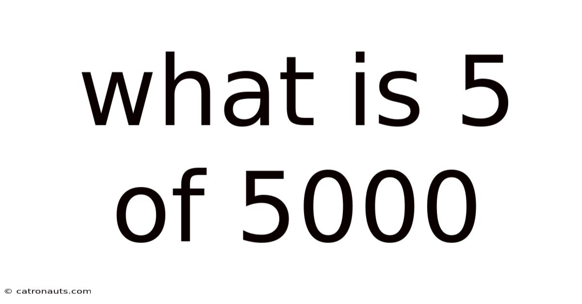 What Is 5 Of 5000
