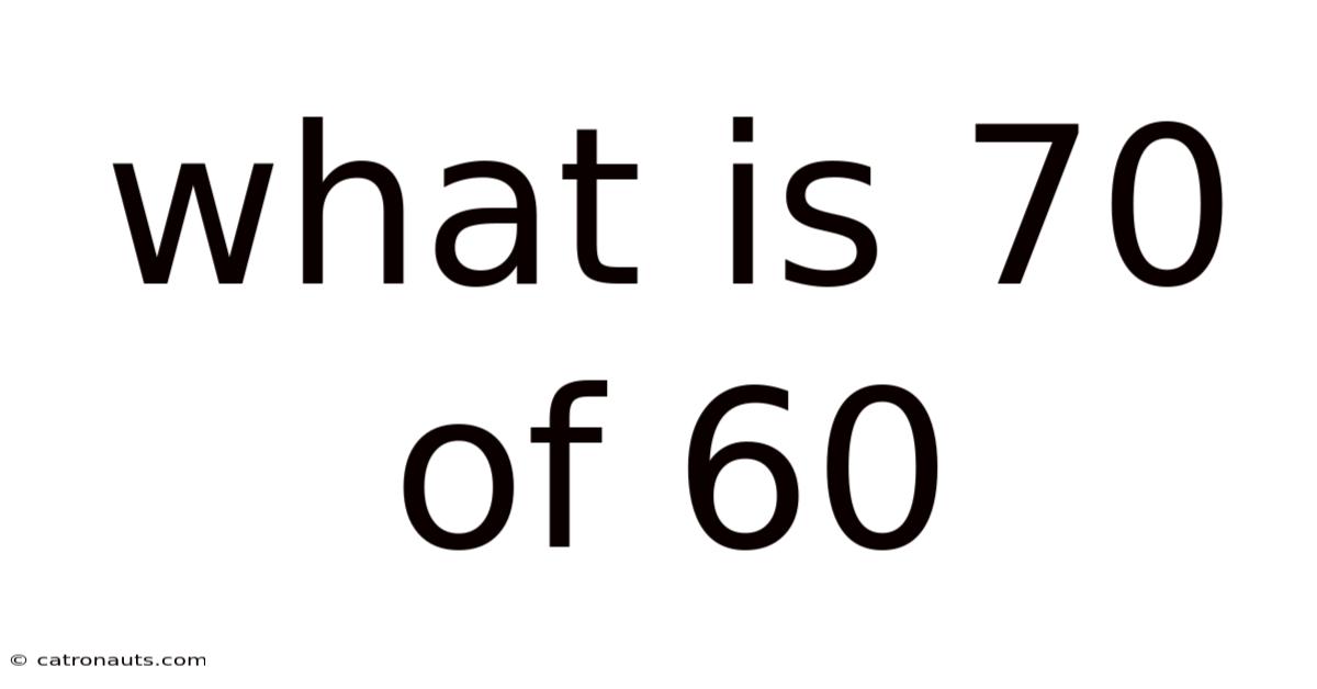 What Is 70 Of 60