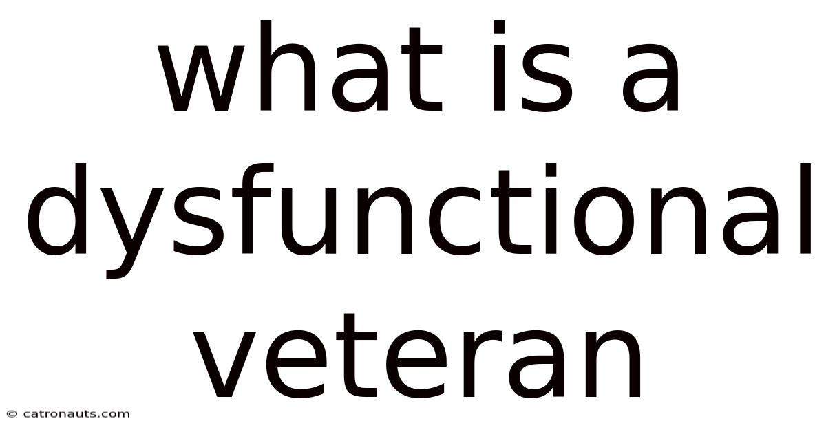What Is A Dysfunctional Veteran
