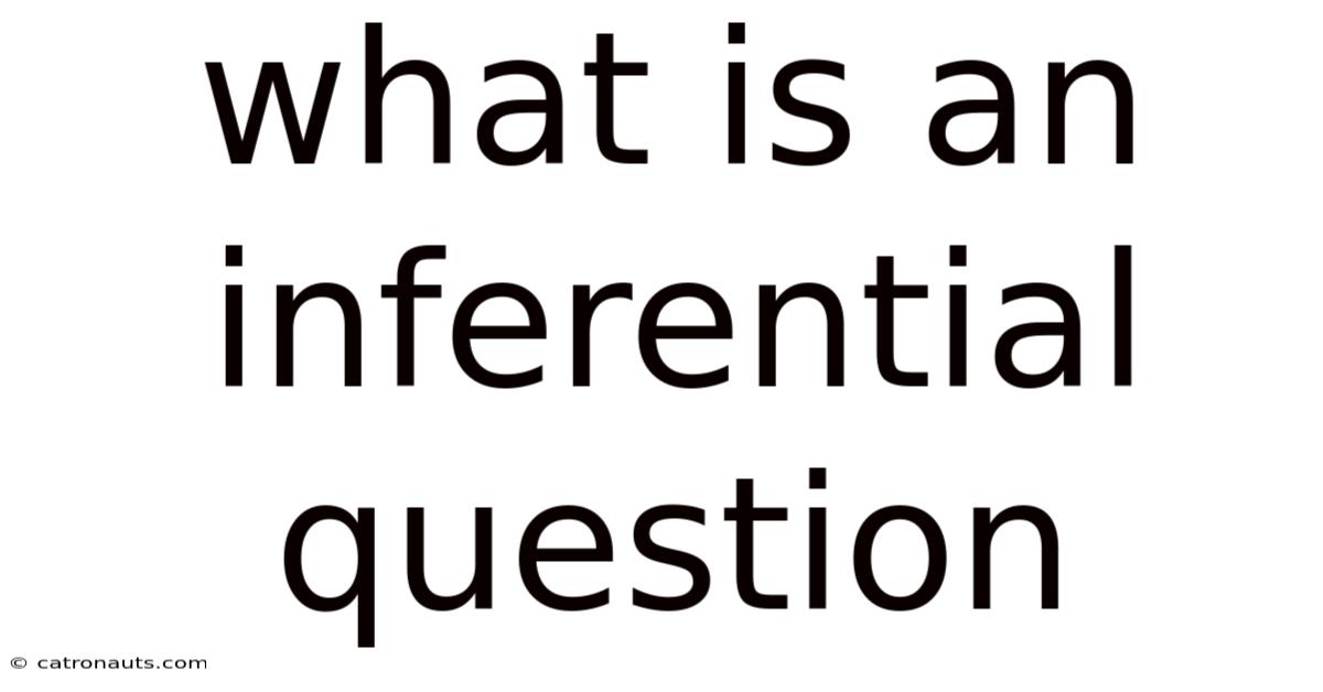 What Is An Inferential Question