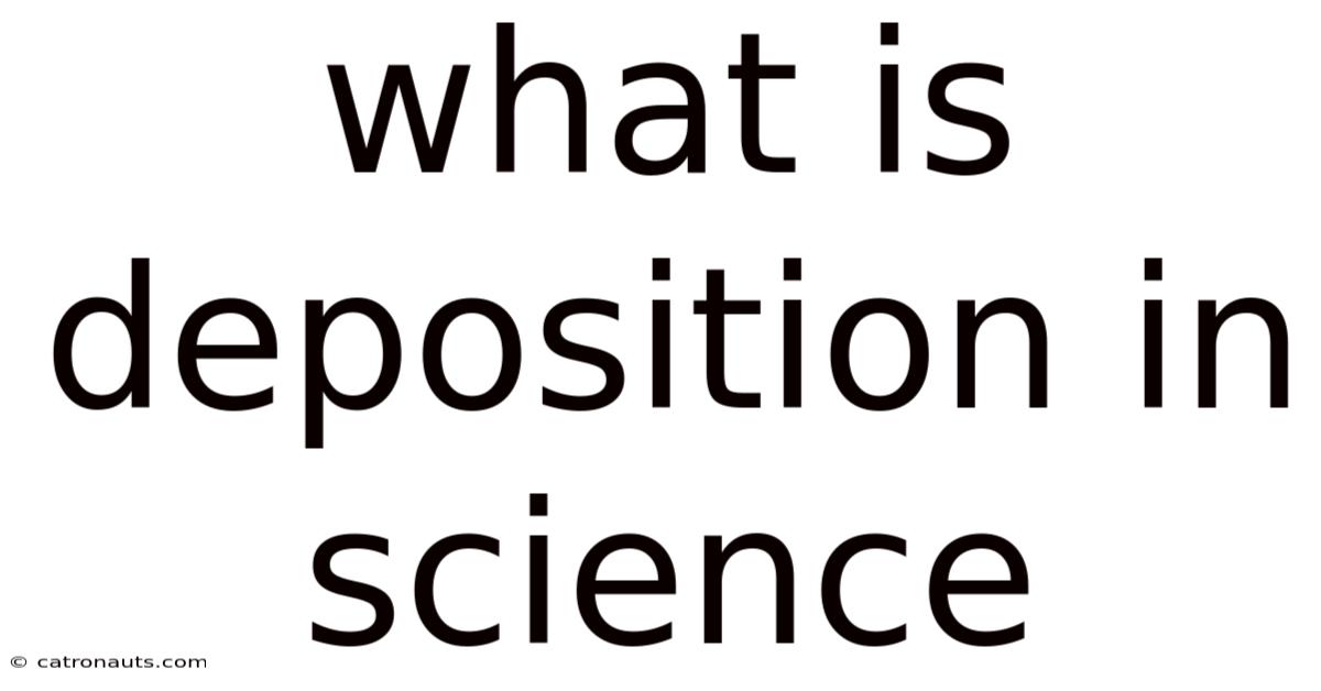 What Is Deposition In Science