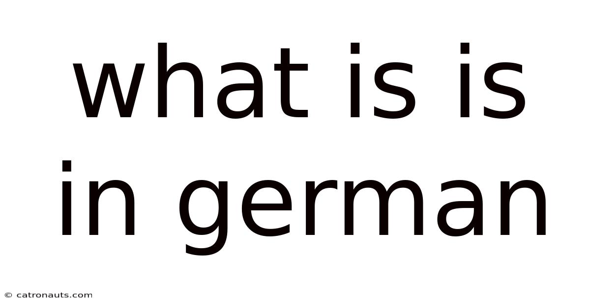 What Is Is In German