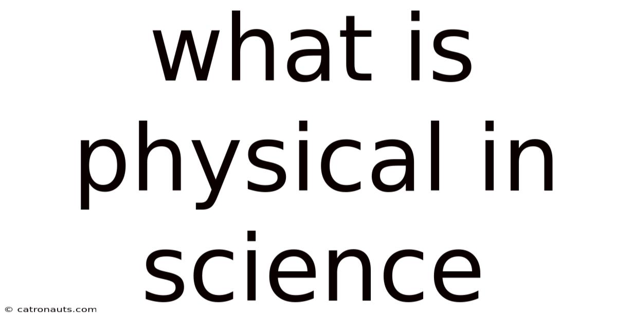 What Is Physical In Science