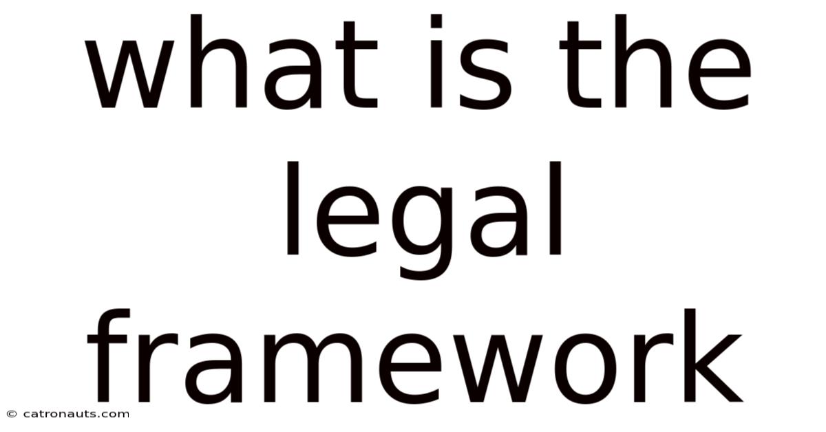 What Is The Legal Framework